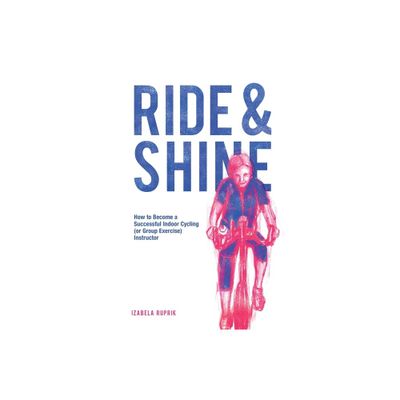 Ride and shine - by Izabela Ruprik (Paperback)