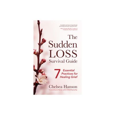 The Sudden Loss Survival Guide - by Chelsea Hanson (Paperback)