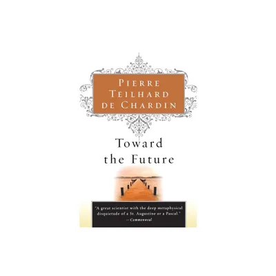 Toward the Future - by Pierre Teilhard de Chardin (Paperback)