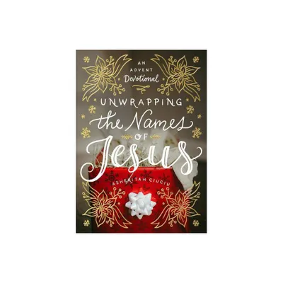 Unwrapping the Names of Jesus - by Asheritah Ciuciu (Hardcover)