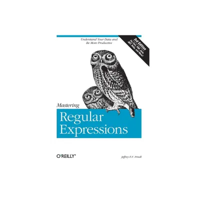 Mastering Regular Expressions - 3rd Edition by Jeffrey E F Friedl (Paperback)