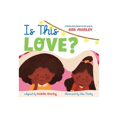 Is This Love? - (Marley) by Bob Marley & Cedella Marley (Hardcover)