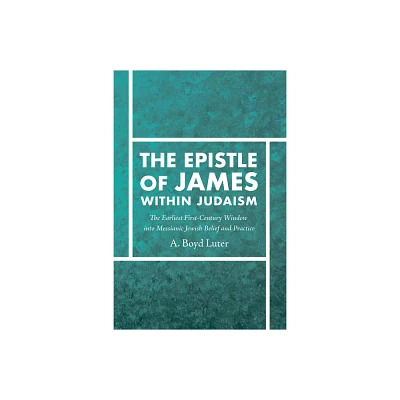 The Epistle of James Within Judaism - by A Boyd Luter (Hardcover)