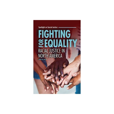 Fighting for Equality - (Spotlight on Social Justice) by Nareissa Smith (Paperback)