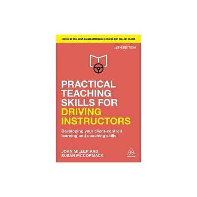 Practical Teaching Skills for Driving Instructors - 12th Edition by John Miller & Susan McCormack (Paperback)