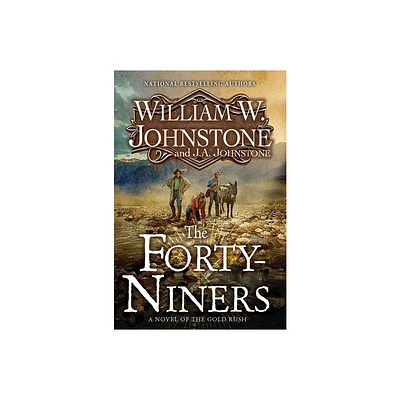 The Forty-Niners - by William W Johnstone & J a Johnstone (Paperback)