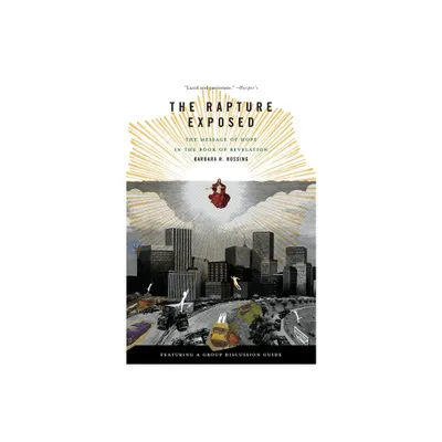 The Rapture Exposed - by Barbara R Rossing (Paperback)