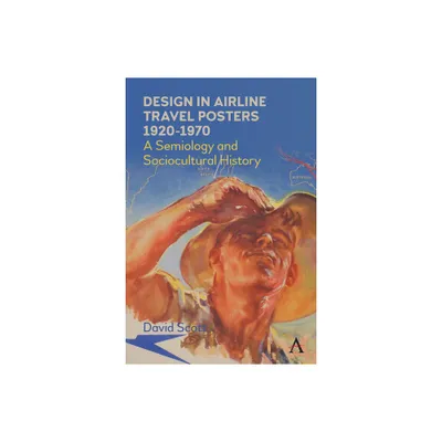 Design in Airline Travel Posters 1920-1970 - (Anthem Studies in Travel) by David Scott (Paperback)