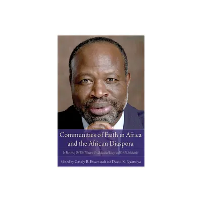 Communities of Faith in Africa and the African Diaspora - by Casely B Essamuah & David K Ngaruiya (Hardcover)