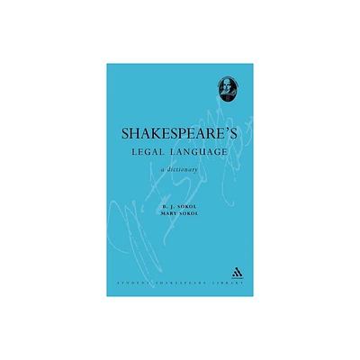 Shakespeares Legal Language - (Continuum Shakespeare Dictionaries) by B J Sokol (Hardcover)