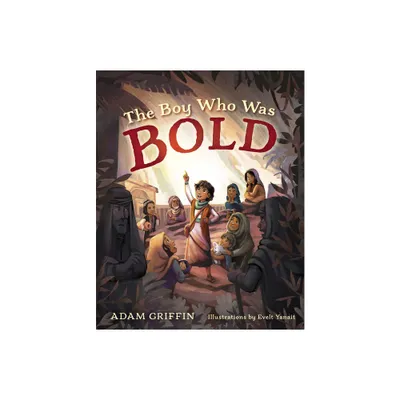 The Boy Who Was Bold - by Adam Griffin (Hardcover)