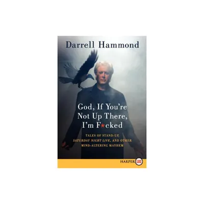 God, If Youre Not Up There, Im F*cked LP - Large Print by Darrell Hammond (Paperback)