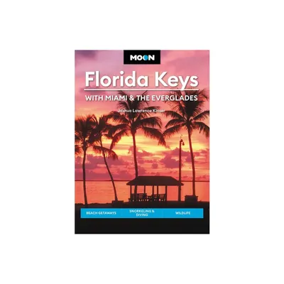 Moon Florida Keys: With Miami & the Everglades - (Travel Guide) 5th Edition by Joshua Lawrence Kinser (Paperback)