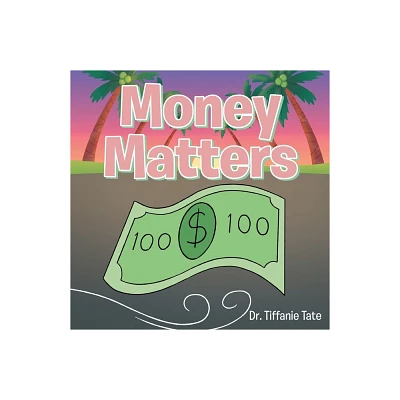 Money Matters - by Tiffanie Tate (Paperback)