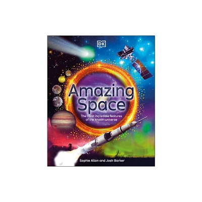 Amazing Space - (DK Amazing Earth) by Sophie Allan & Josh Barker (Hardcover)