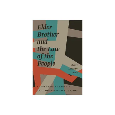 Elder Brother and the Law of the People - (Critical Studies in Native History) by Robert Alexander Innes (Paperback)