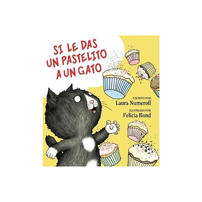 Si Le Das Un Pastelito a Un Gato - (If You Give...) by Laura Joffe Numeroff (Hardcover)