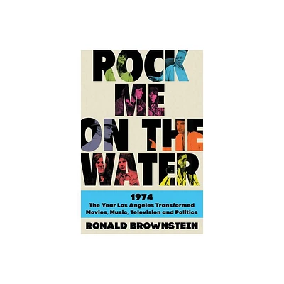 Rock Me on the Water - by Ronald Brownstein (Paperback)