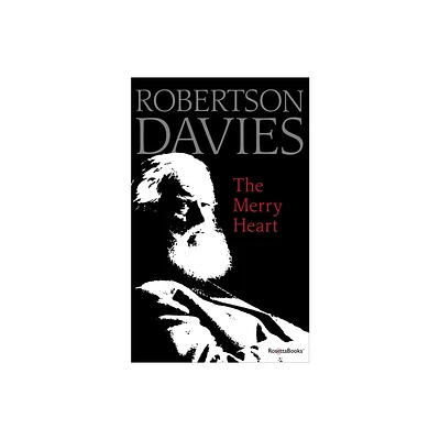 The Merry Heart - by Robertson Davies (Paperback)