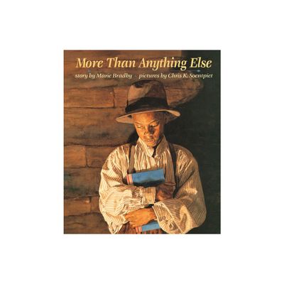 More Than Anything Else - by Marie Bradby (Hardcover)