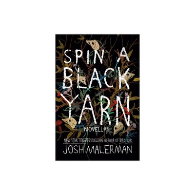 Spin a Black Yarn - by Josh Malerman (Paperback)