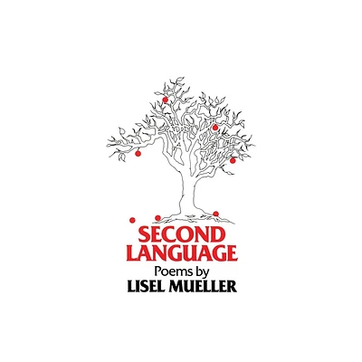 Second Language - by Lisel Mueller (Paperback)