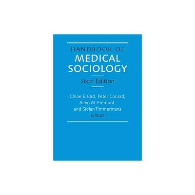 Handbook of Medical Sociology, Sixth Edition - 6th Edition by Chloe E Bird & Peter Conrad & Allen M Fremont & Stefan Timmermans (Paperback)