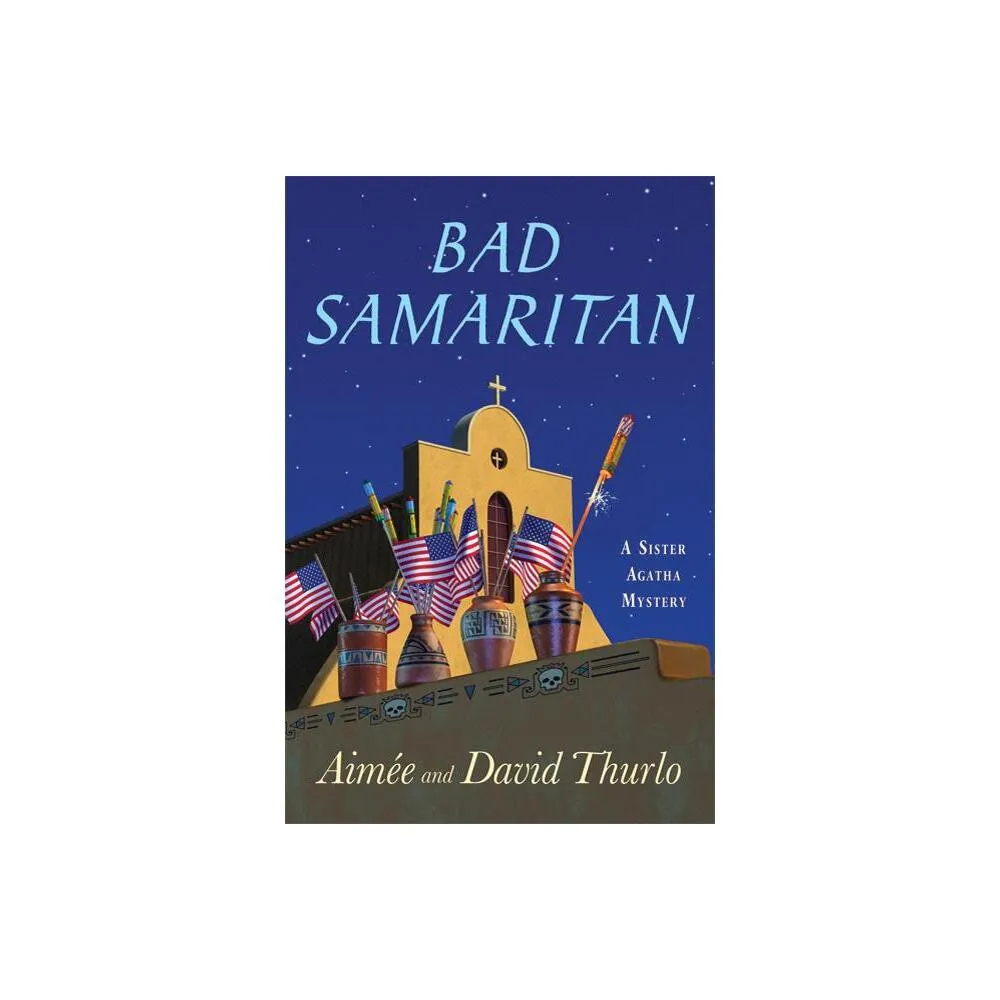 Minotaur Books Bad Samaritan - (Sister Agatha Mysteries) by Aime Thurlo &  David Thurlo (Hardcover) | The Market Place