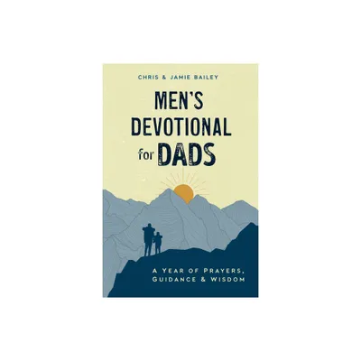 Mens Devotional for Dads - by Chris Bailey & Jamie Bailey (Paperback)
