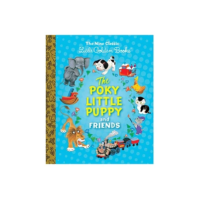 The Poky Little Puppy and Friends: The Nine Classic Little Golden Books - by Margaret Wise Brown & Janette Sebring Lowrey (Hardcover)