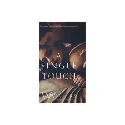 A Single Touch - (Irresistible Attraction) by W Winters & Willow Winters (Hardcover)