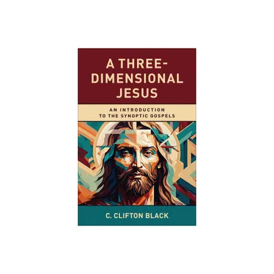 A Three-Dimensional Jesus - by C Clifton Black (Paperback)