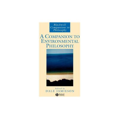 A Companion to Environmental Philosophy - (Blackwell Companions to Philosophy) by Dale Jamieson (Hardcover)