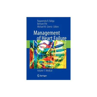 Management of Heart Failure - by Bertram Pitt & Michael Givertz & Ragavendra Baliga (Paperback)