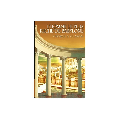 LHomme Le Plus Riche de Babylone - by George Samuel Clason (Paperback)