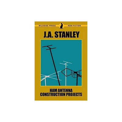 Ham Antenna Construction Projects - by J A Stanley (Paperback)