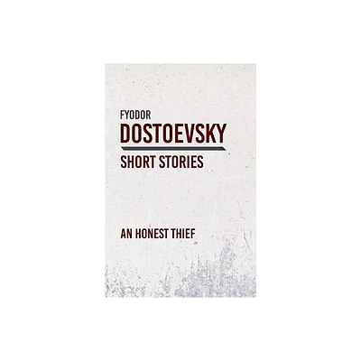 An Honest Thief - by Fyodor Dostoevsky (Paperback)