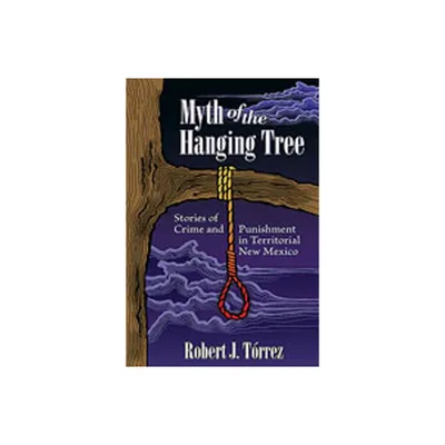 Myth of the Hanging Tree - by Robert J Trrez (Paperback)