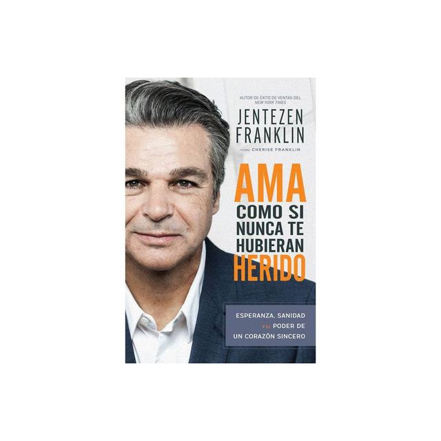 AMA Como Si Nunca Te Hubieran Herido - by Jentezen Franklin & Cherise Franklin (Paperback)