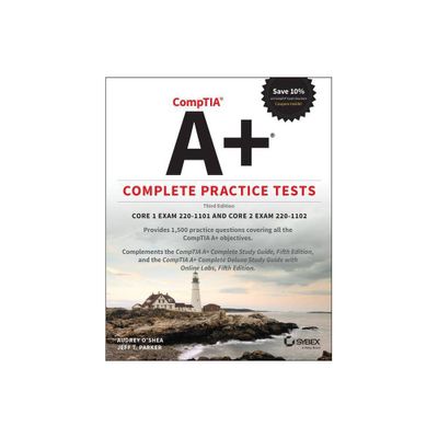 Comptia A+ Complete Practice Tests - 3rd Edition by Audrey OShea & Jeff T Parker (Paperback)