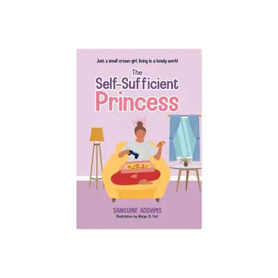 The Self-Sufficient Princess - by Sanguine Addams (Hardcover)