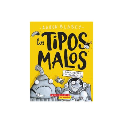 Los Tipos Malos En Combustible Intergalctico (the Bad Guys in Intergalactic Gas) - (Tipos Malos, Los) by Aaron Blabey (Paperback)