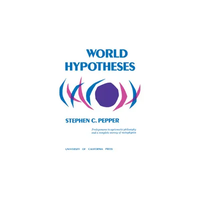 World Hypotheses - by Stephen C Pepper (Paperback)