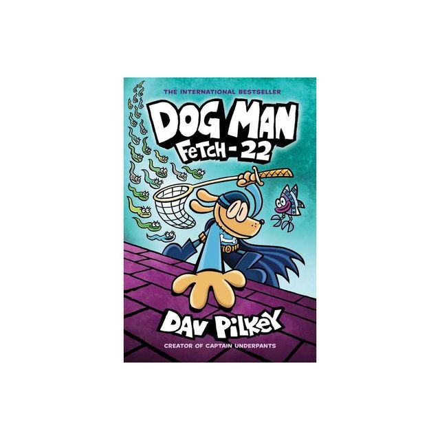 Dog Man Fetch #22 by Dav Pilkey (Hardcover)