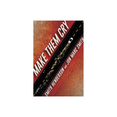 Make Them Cry - by Smith Henderson (Paperback)