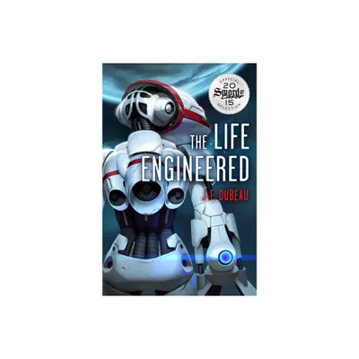 The Life Engineered - (World Engineered) by Jf Dubeau (Paperback)