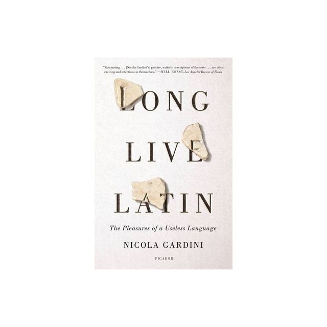 Long Live Latin - by Nicola Gardini (Paperback)