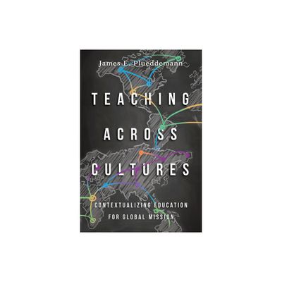 Teaching Across Cultures - by James E Plueddemann (Paperback)