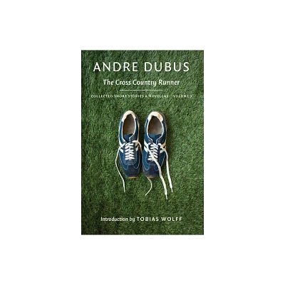 The Cross Country Runner - (Collected Short Stories and Novellas) by Andre Dubus (Paperback)