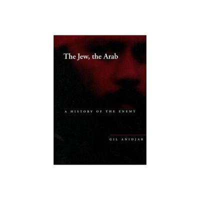 The Jew, the Arab - (Cultural Memory in the Present) by Gil Anidjar (Paperback)